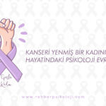 Kanser | Kanseri Yenmiş Bir Kadının Hayatındaki Psikoloji Evreleri