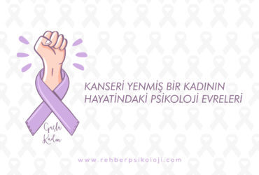 Kanser | Kanseri Yenmiş Bir Kadının Hayatındaki Psikoloji Evreleri
