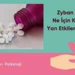 Zyban Nedir Ne İçin Kullanılır Yan Etkileri Nelerdir