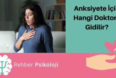 Anksiyete İçin Hangi Doktora Gidilir