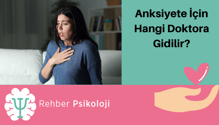 Anksiyete İçin Hangi Doktora Gidilir