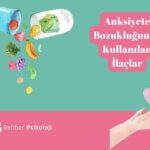 Anksiyete Bozukluğunda Kullanılan İlaçlar