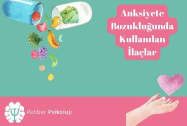 Anksiyete Bozukluğunda Kullanılan İlaçlar