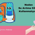Neden Su Arıtma Cihazı Kullanmalıyım?